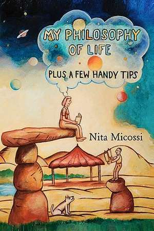 My Philosophy of Life, Plus a Few Handy Tips: An Adventure de Nita Micossi