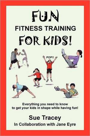 Fun Fitness Training for Kids de Sue Tracey