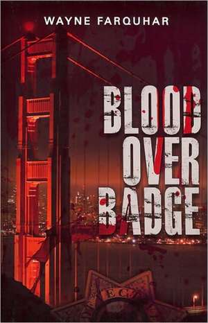 Blood Over Badge de Wayne Farquhar