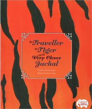 The Traveller, the Tiger, and Very Clever Jackal de Reshma Ansari Sapre