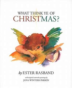 What Think Ye of Christmas? de Ester Rasband