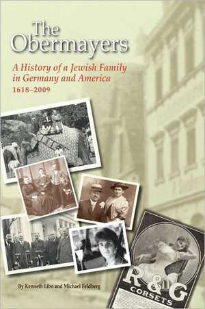 The Obermayers: A History of a Jewish Family in Germany and America, 1618-2009, 2nd Edition de Kenneth Libo