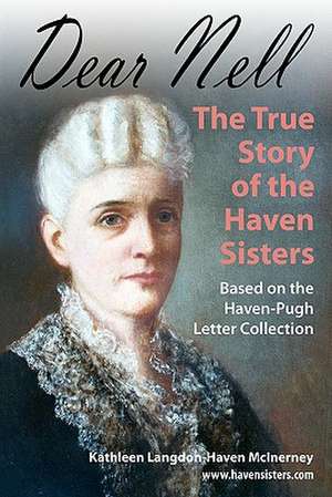 Dear Nell: The True Story of the Haven Sisters de Kathleen Langdon McInerney