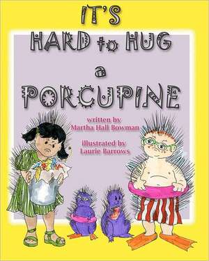 It's Hard to Hug a Porcupine: Claiming Your Influential Power de Martha Hall Bowman