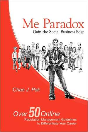 Me Paradox: Gain the Social Business Edge de Chae J. Pak