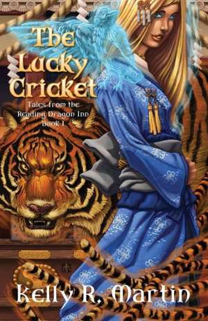 The Lucky Cricket Tales from the Reading Dragon Inn Book 1 de Kelly R. Martin