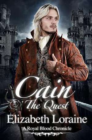 Cain the Quest: A Royal Blood Chronicle de Elizabeth Loraine