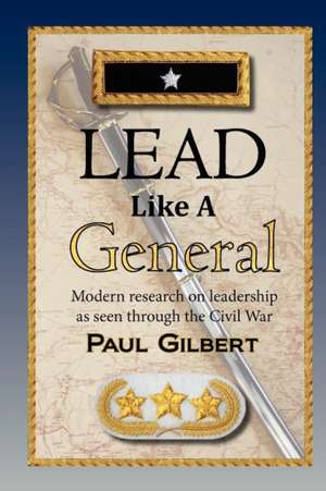 Lead Like a General: Spiritual Teachings from the King de Paul A. Gilbert