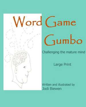 Word Game Gumbo: Challenging the Mature Mind de Jodi Biewen