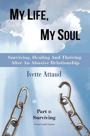 My Life, My Soul: Surviving de Ivette Attaud