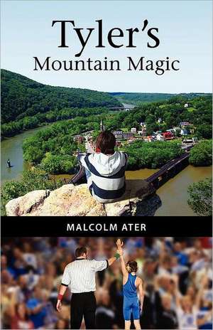 Tyler's Mountain Magic: A Self-Initiated Development Workbook for Leaders and Managers de Malcolm Ater