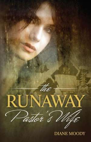 The Runaway Pastor's Wife: The Essential Guide to Success as a New Lawyer de Diane Moody