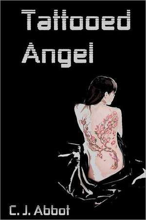 Tattooed Angel: Life Is All about Choices de C. J. Abbot