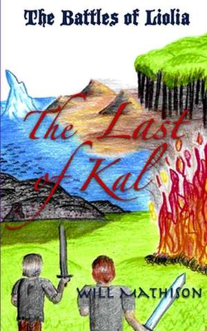 The Battles of Liolia: The Last of Kal de Will Mathison