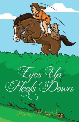 Eyes Up, Heels Down de Karen A. Stansbury