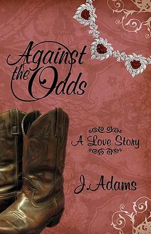 Against the Odds: A Love Story de J. Adams