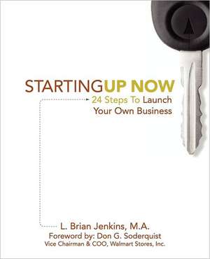 Startingup Now 24 Steps to Launch Your Own Business: Dream It, Plan It, Launch It de L. Brian Jenkins Ma