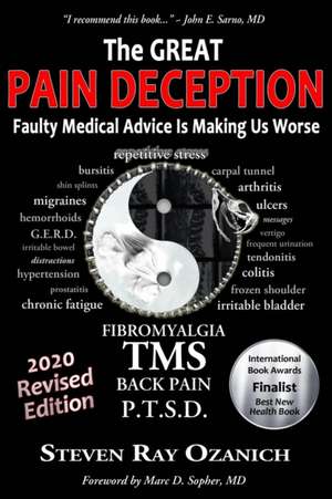 The Great Pain Deception: Faulty Medical Advice Is Making Us Worse de Steven Ray Ozanich