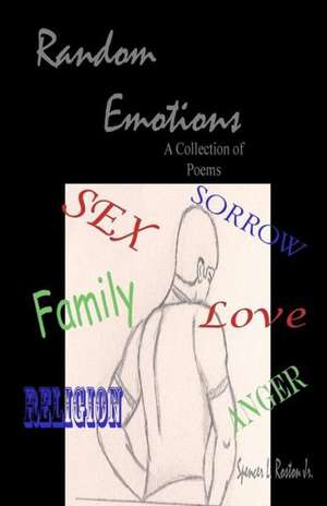 Random Emotions: A Collection of Poems de Spencer Roston Jr