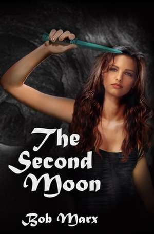 The Second Moon: Living Into the Wild Ways of Jesus de Bob Marx