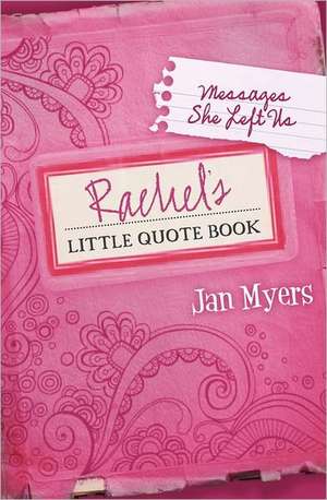 Rachel's Little Quote Book: Messages She Left Us de Jan Myers