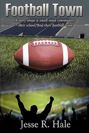 Football Town de Jesse Randall Hale