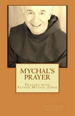 Mychal's Prayer: Praying with Father Mychal Judge de Salvatore Sapienza