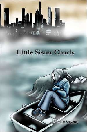 Little Sister Charly: Third Edition de Matt Stevens