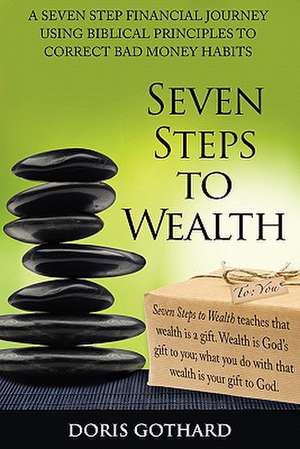 Seven Steps to Wealth de Doris M. Gothard