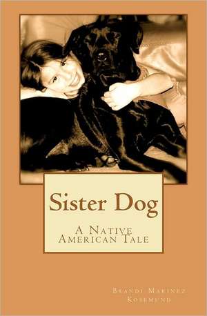 Sister Dog: The Spiritual Practice of Wrestling with God de Brandi Marinez Kosemund