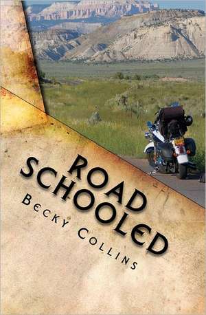 Road Schooled: Self-Guided Rides of the Pacific Northwest and Beyond de MS Becky Collins