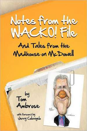 Notes from the Wacko! File: And Tales from the Madhouse on McDowell de Tom Ambrose