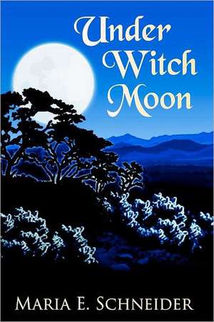 Under Witch Moon: Moon Shadow Series de Maria E. Schneider