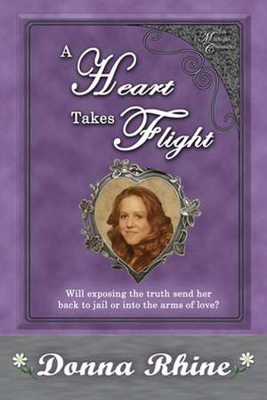 A Heart Takes Flight: The Michigan Chronicles de Donna Rhine