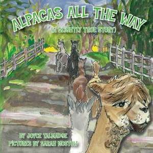 Alpacas All the Way (a Slightly True Story) de Joyce Talmadge