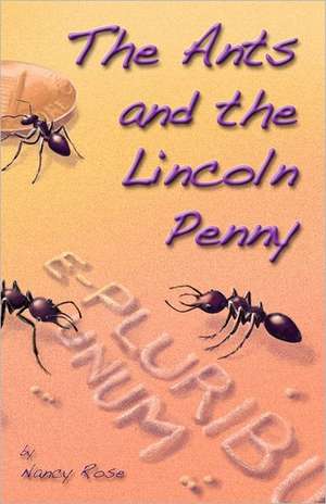 The Ants and the Lincoln Penny: A Tale of Old San Francisco de Nancy Rose