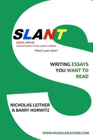 Slant: Writing Essays You Want to Read de Nicholas Leither