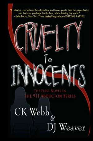 Cruelty to Innocents: The 911 Abductions de C. K. Webb