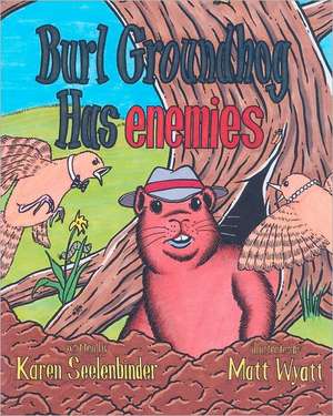 Burl Groundhog Has Enemies: Poems by Eduardo Chirinos de Karen Seelenbinder