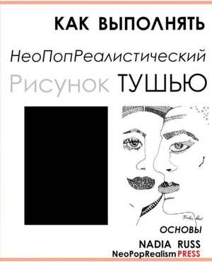 How to Draw Neopoprealism Ink Images: Basics, Russian Edition de Neopoprealism Press