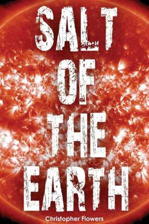 Salt of the Earth de Christopher Flowers