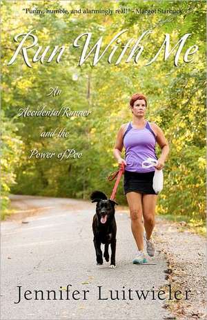 Run with Me: An Accidental Runner and the Power of Poo de Jennifer Luitwieler