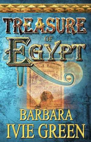 Treasure of Egypt: Treasure of the Ancients de Barbara Ivie Green