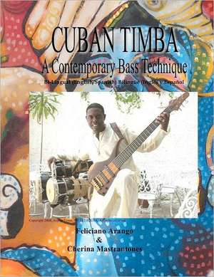 Cuban Timba: A Contemporary Bass Technique de Feliciano Arango