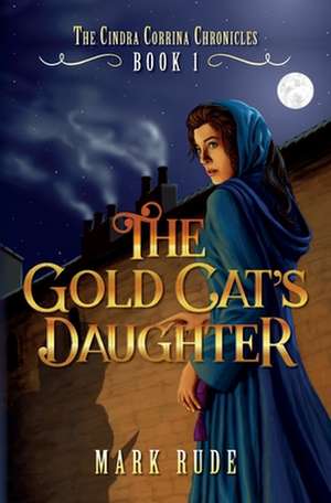 The Gold Cat's Daughter de Mark Graham Rude