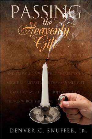 Passing the Heavenly Gift: Inspiring Stories of Africans Creating Peace de Denver C. Snuffer Jr