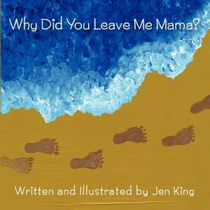 Why Did You Leave Me Mama? de Jen King