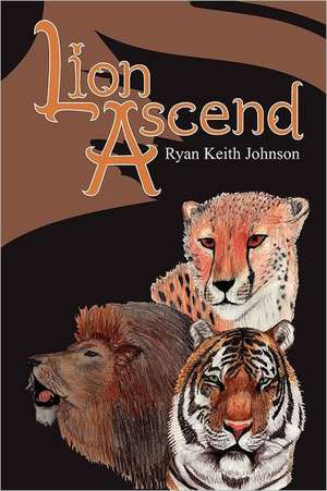 Lion Ascend de Ryan Keith Johnson