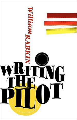 Writing the Pilot: Tasty Tips for Saving Money from the Grocery Store to the Dinner Table de William Rabkin