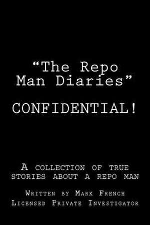 The Repo Man Diaries de Mark French